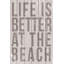 Life Is Better At The Beach - No Frame Print on Wood-141721559