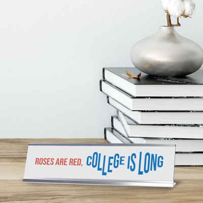 Roses Are Red, College Is Long Desk Sign