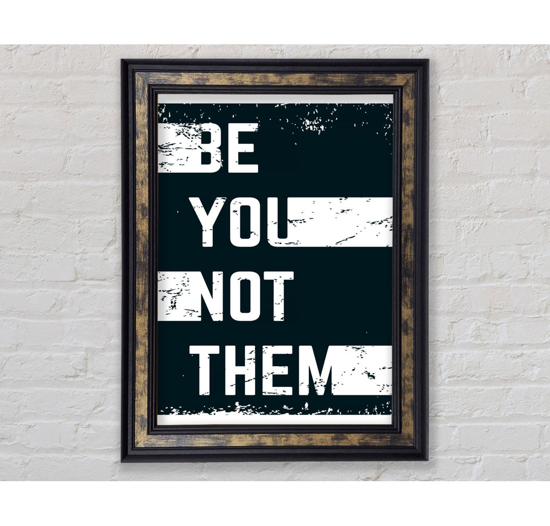 Be You Not Them - Einzelne Bilderrahmen Typografie