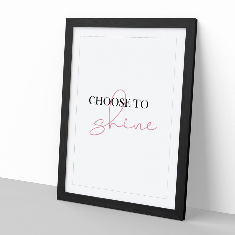 Choose to Shine - Picture Frame Typography, 48cm H x 36cm W x 2cm D, Black Framed