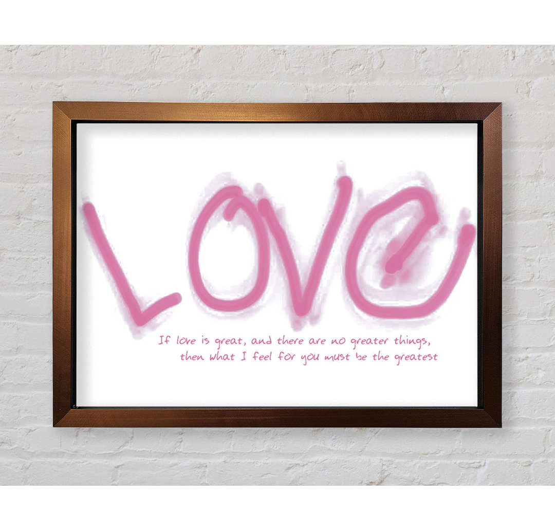 Cannelburg Love Quote If Love Is Great Beige Gerahmter Druck Wandkunst