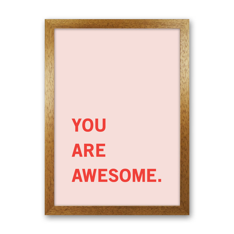 You Are Awesome - Print, Brown Framed, 46cm H x 34cm W x 3cm D