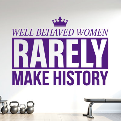 Well Behaved Women Rarely Make History Wall Decal, Feminist Quote Wall Decal, Inspirational Vinyl Sticker, Girl Boss Office Decor