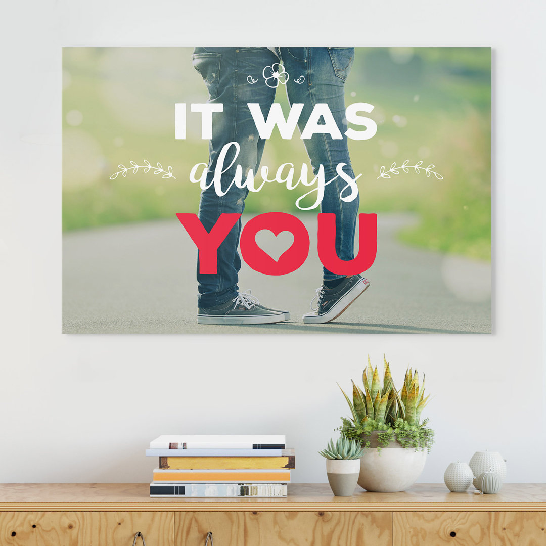 It was always you – Premium Leinwanddruck – Kollektion Quote Designs