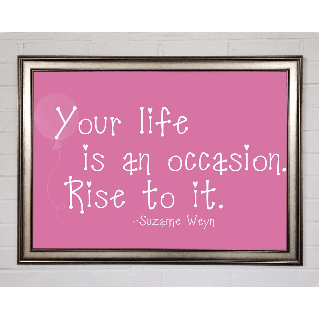 Gerahmtes Poster Suzanne Weyn Your Life Is An Occasion Pink