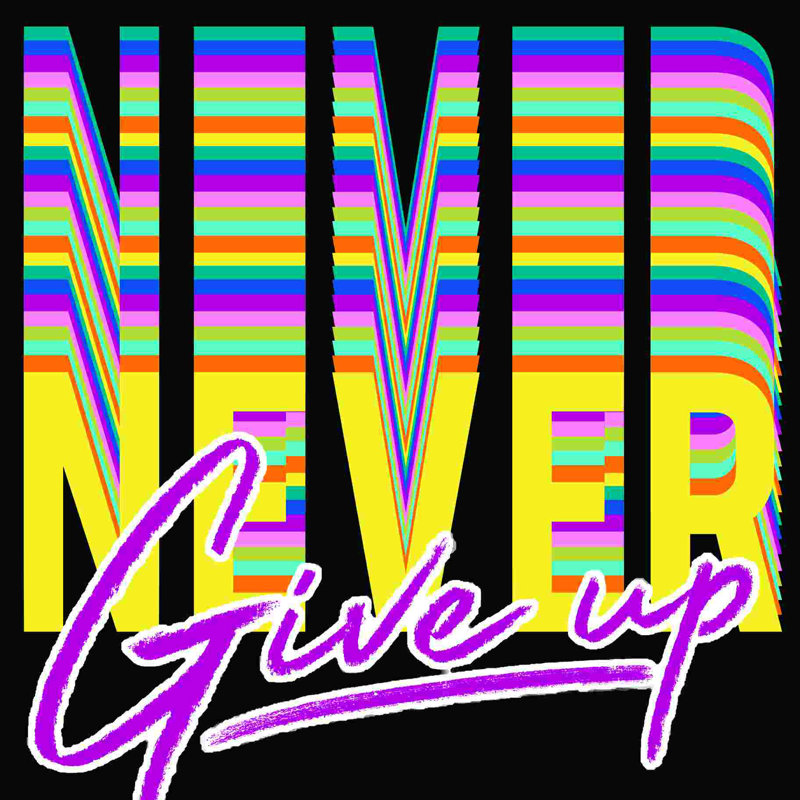 " Never Never Give Up ", 12" H x 12" W