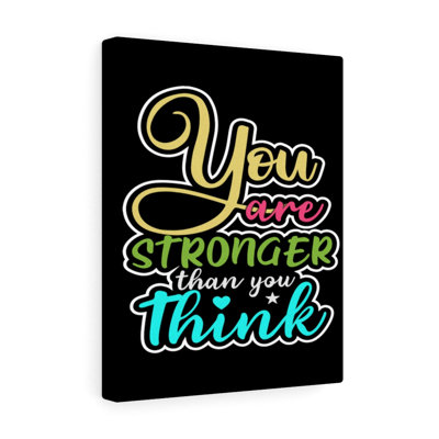 You Are Stronger Than You Think - Wrapped Canvas Print