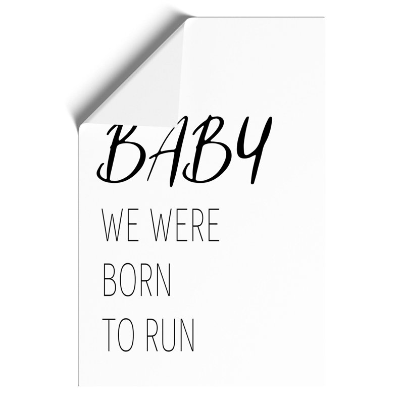 Baby We Were Born to Run - Unframed Typography, 30cm H x 21cm W x 0.1cm D