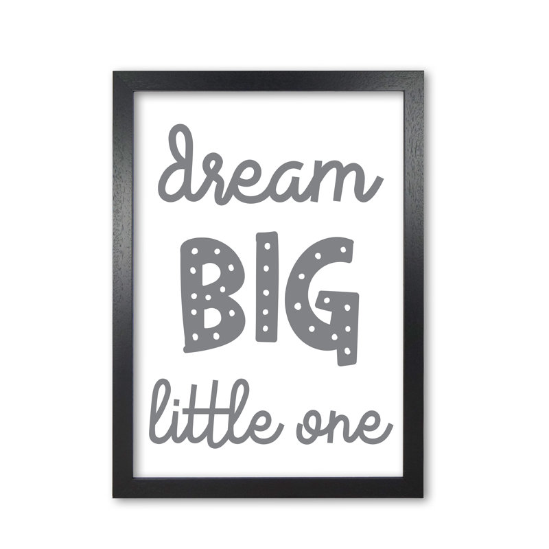 Dream Big Little One - Print, 42 cm H x 30 cm W x 5 cm D, Black Grain Frame