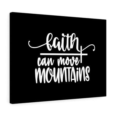 Faith Can Move Mountains - Wrapped Canvas Print