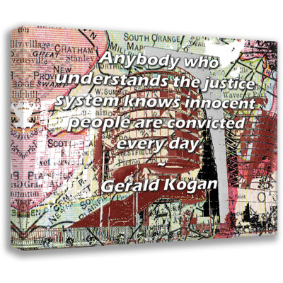 Toile tendue de la galerie ArtsyQuotes par Gerald Kogan: «Quiconque comprend le système de justice sait que des personnes innocentes sont reconnues coupables tous les jours.