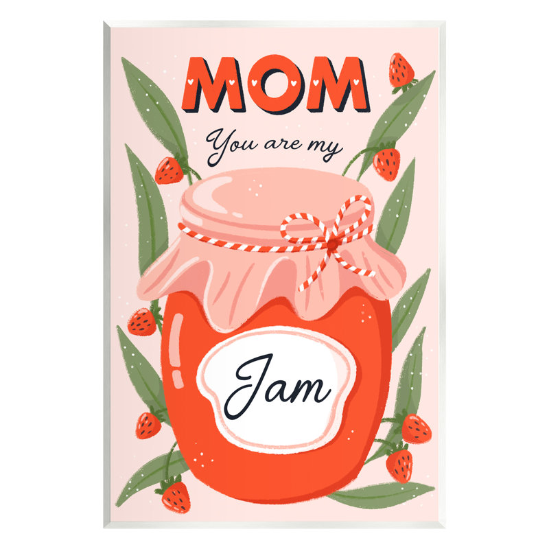 You Are My Jam Mother's Day par Dominika Godette, L 10 po x H 15 po, Mdf