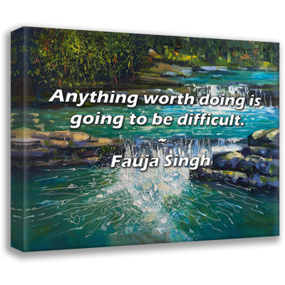 Fauja Singh Quote: Anything worth doing is going to be difficult.
