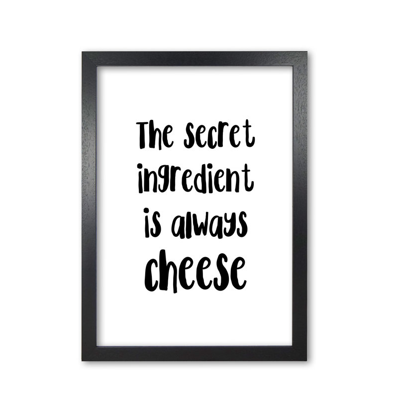 The Secret Ingredient Is Always Cheese 1 Piece Single Picture Frame Wall Art, 30 cm H x 21 cm W x 5 cm D, Black Grain Frame