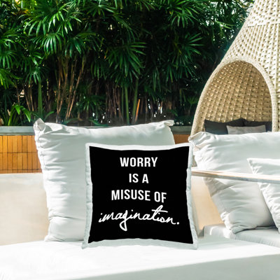 Worry Misuse Of Imagination Phrase Outdoor Printed Pillow by lulusimonSTUDIO