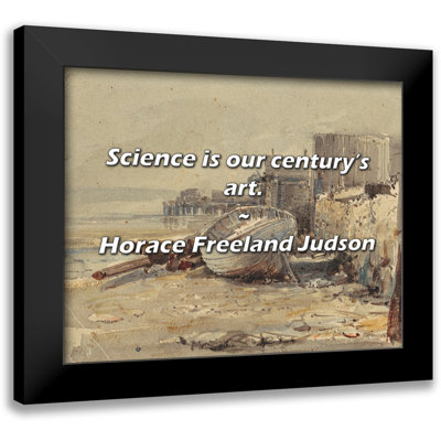Horace Freeland Judson Quote: Science is our century’s art.