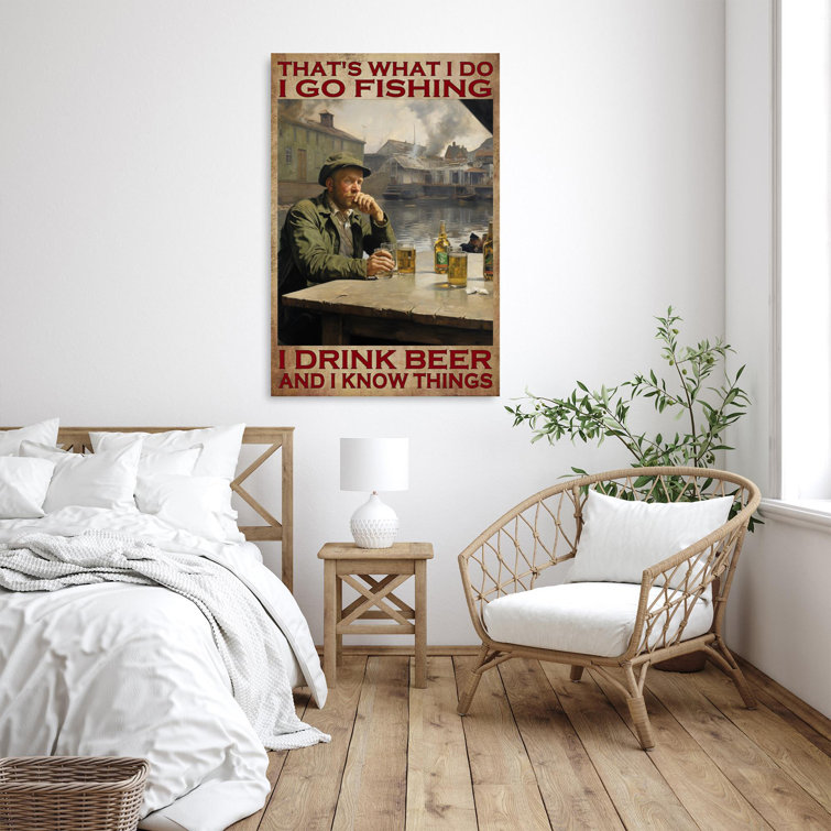 Konstantinia Man I Go Fishing I Drink Beer - 1 Piece Rectangle Graphic Art Print On Wrapped Canvas On Canvas Graphic Art Trinx Size: 14 H x 11 W