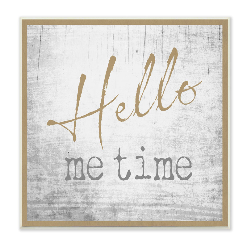 " Hello Me Time Weathered Rustic Grain Pattern " by Graffitee Studios