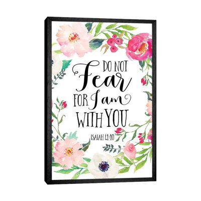 Do Not Fear For I Am With You, Isaiah 41:10 - Print on Canvas