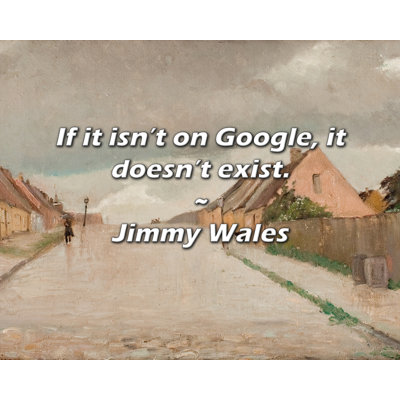 Artsy Quote "If it isn’t on Google, it doesn’t exist." By Jimmy Wales Gallery Wrapped Canvas