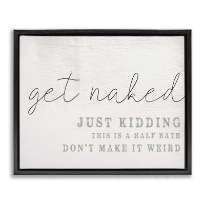 Get Naked Half Bath Humour Black Framed Floater Canvas Wall Art by Daphne Polselli