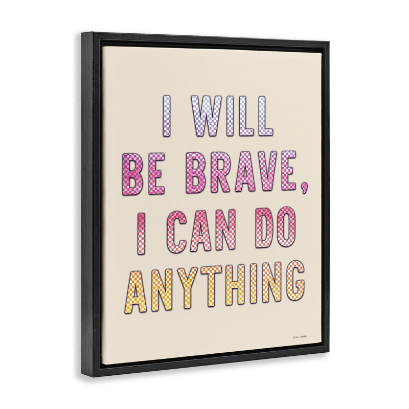 Art mural sur toile "Brave & Can Do Any coller" par Yass Naffas Designs, Cadre flottant noir de jais, H 21 po x l 17 po