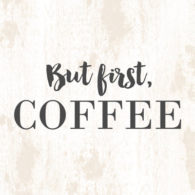 First Coffee - Wrapped Canvas Print