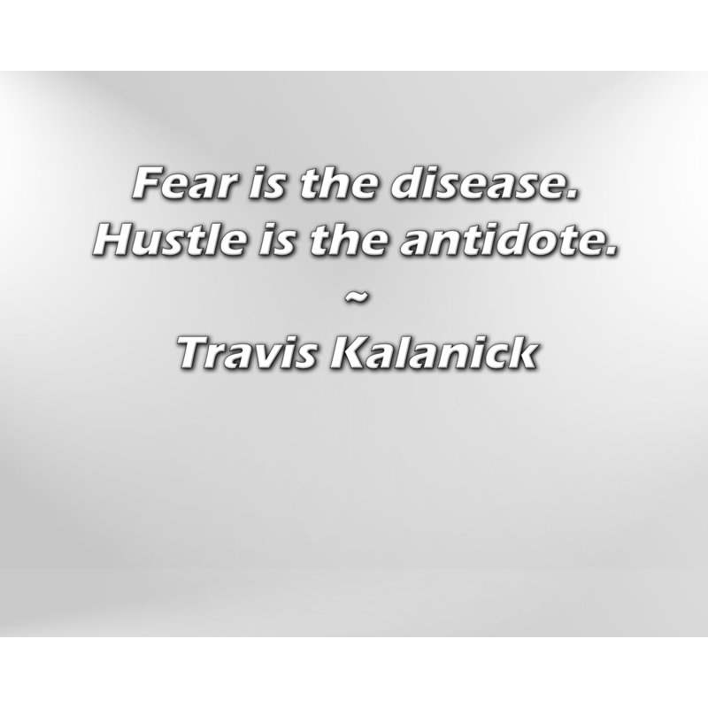 Citation artistique «La peur est la maladie. Hustle est l'antidote». Toile tendue par Travis Kalanick Gallery