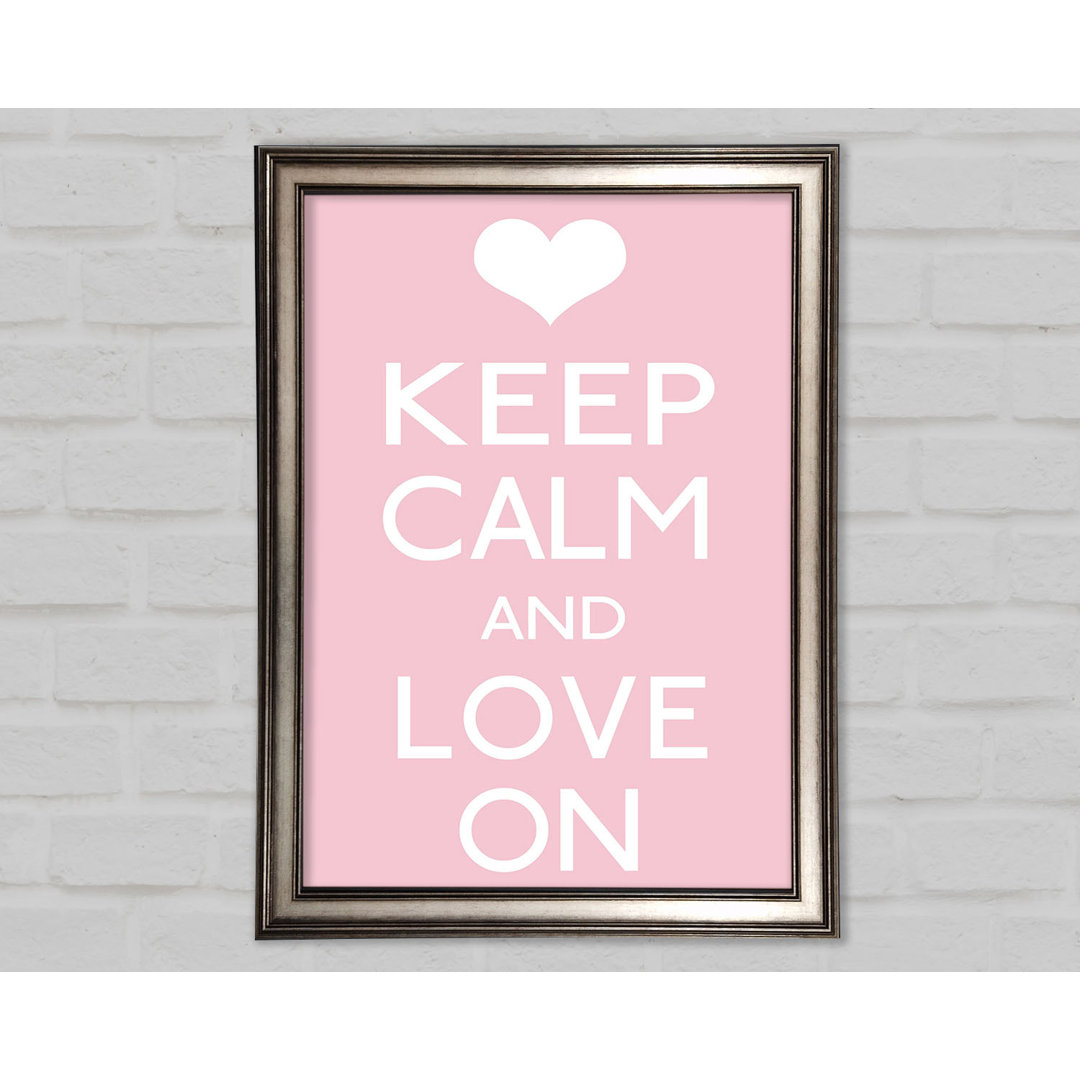 Keep Calm Love on - Einzelne Bilderrahmen Kunstdrucke