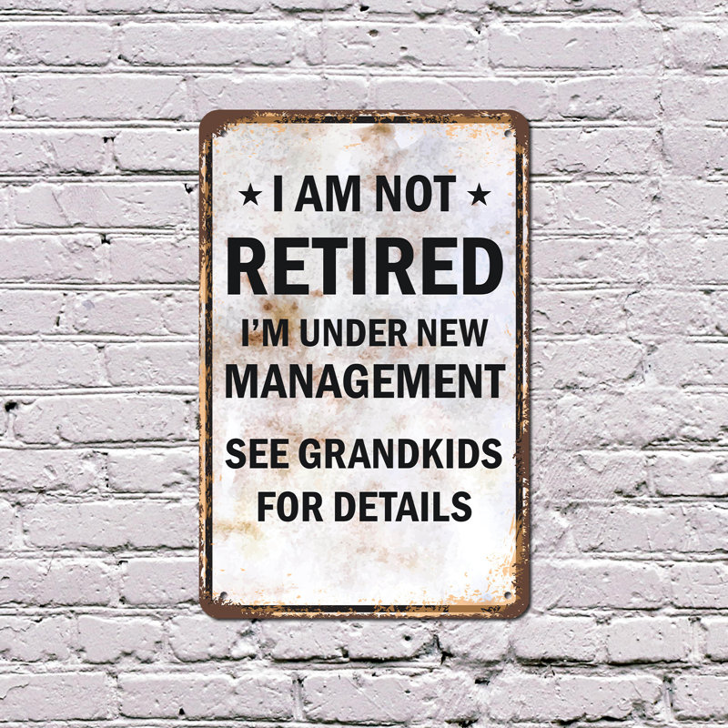 «I Am Not Retired Under New Gestion See Grandkids», affiche en plastique de 13 po x 20 po, H 11 po x l 17 po x P 0,1 po