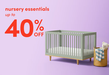 Nursery essentials up to 40% off.