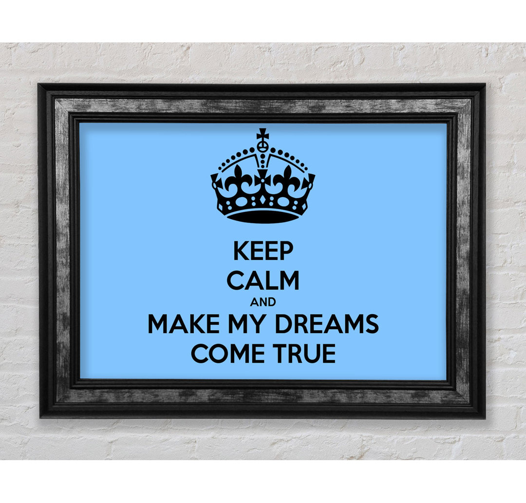 Keep Calm Make Your Dreams Come True - Single Picture Frame Typography