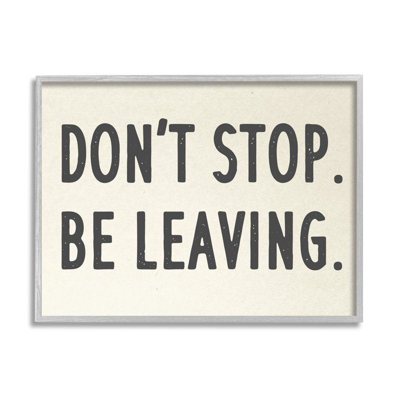 «Don’t Stop Be Leaving» par Daphne Polselli - Art textuel, H 11 po x l 14 po, Estampe numérique Farmhouse