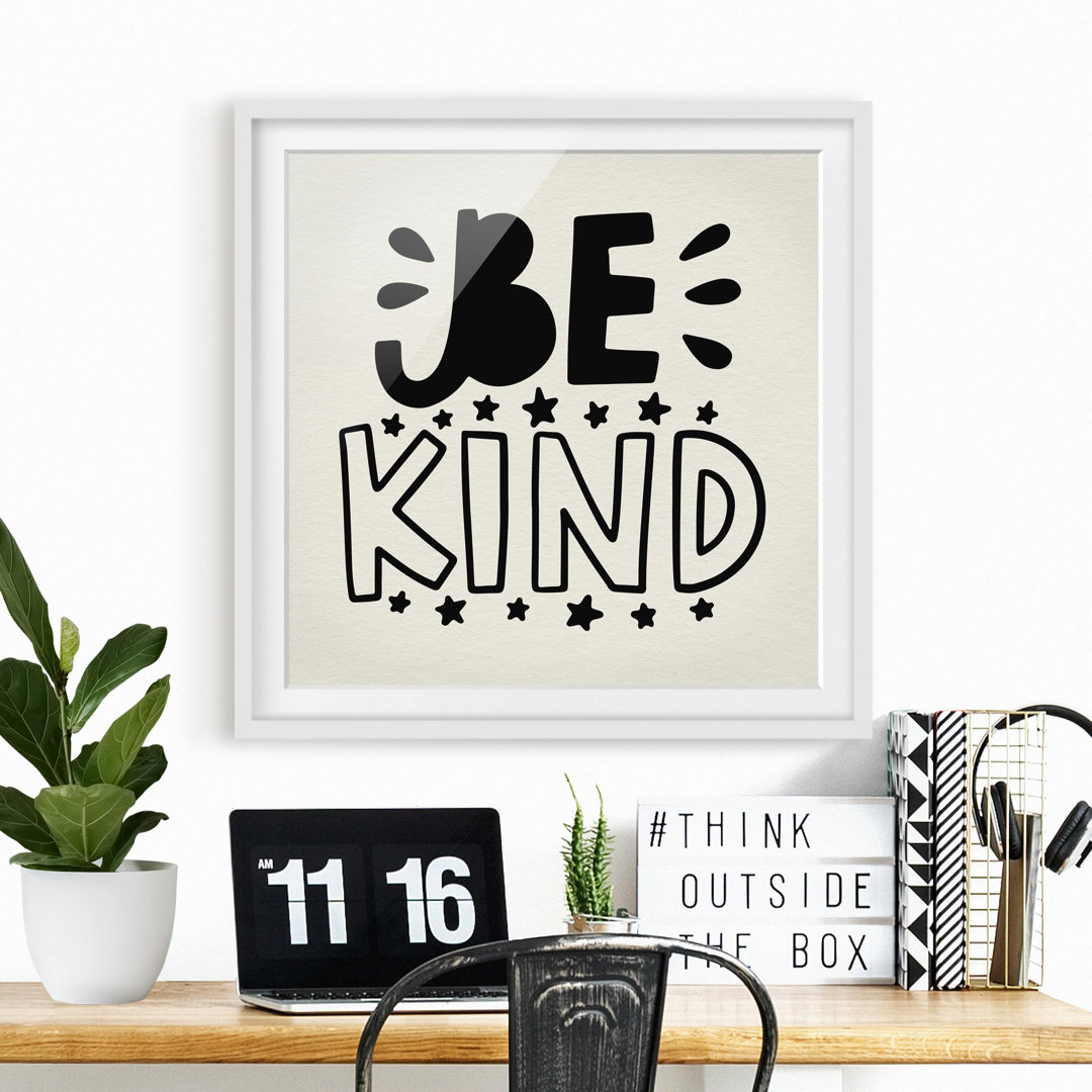 Gerahmtes Papierbild Be kind