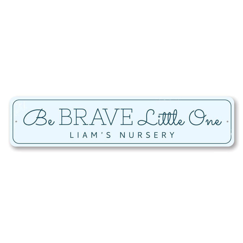 Plaque en aluminium «Be Brave Little One», H 4 po x l 18 po x P 0,04 po
