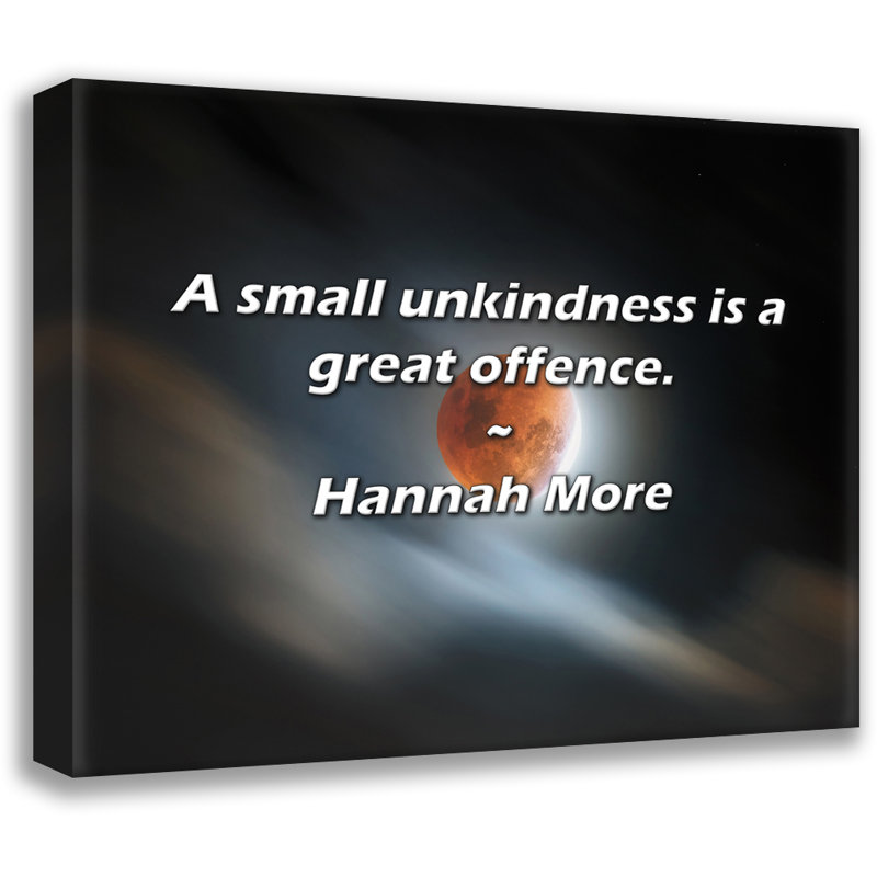 Artsy Quote "A small unkindness is a great offence." By Hannah More Gallery Wrapped Canvas, 17" H x 24" W