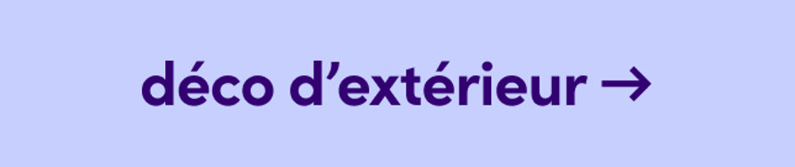 Déco d'extérieur →