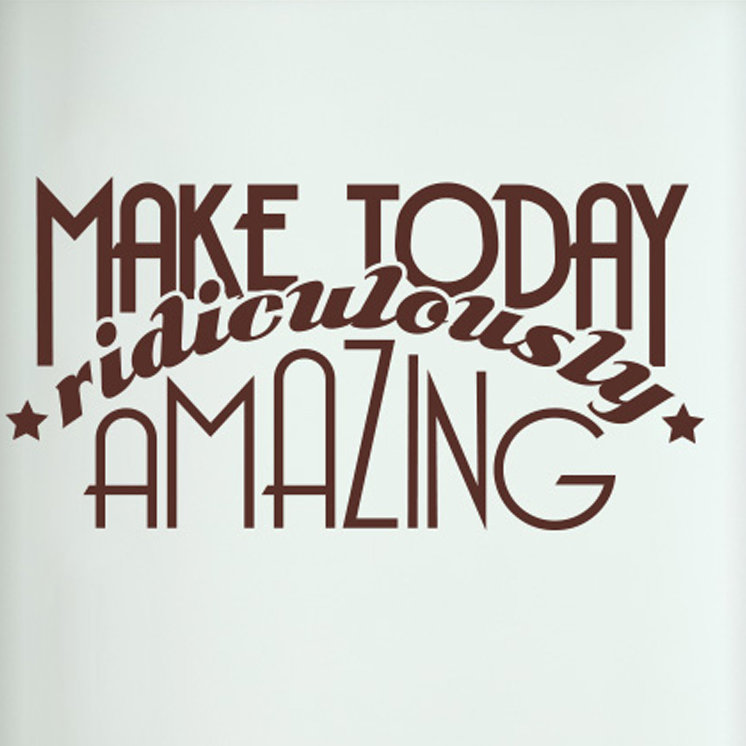 Make Today Ridiculously Amazing Door Room Wall Sticker