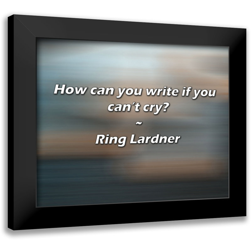 Ring Lardner Citation: Comment pouvez-vous écrire si vous ne pouvez pas pleurer?