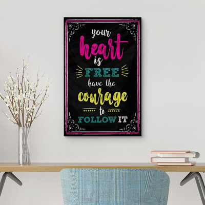 Your Heart Is Free, Have The Courage To Follow It