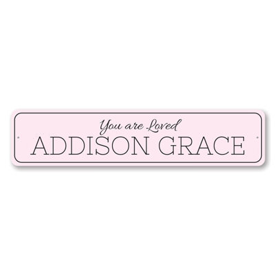 You Are Loved Custom Aluminum Sign