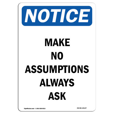 Signe «Make No Supposypes Always Ask»