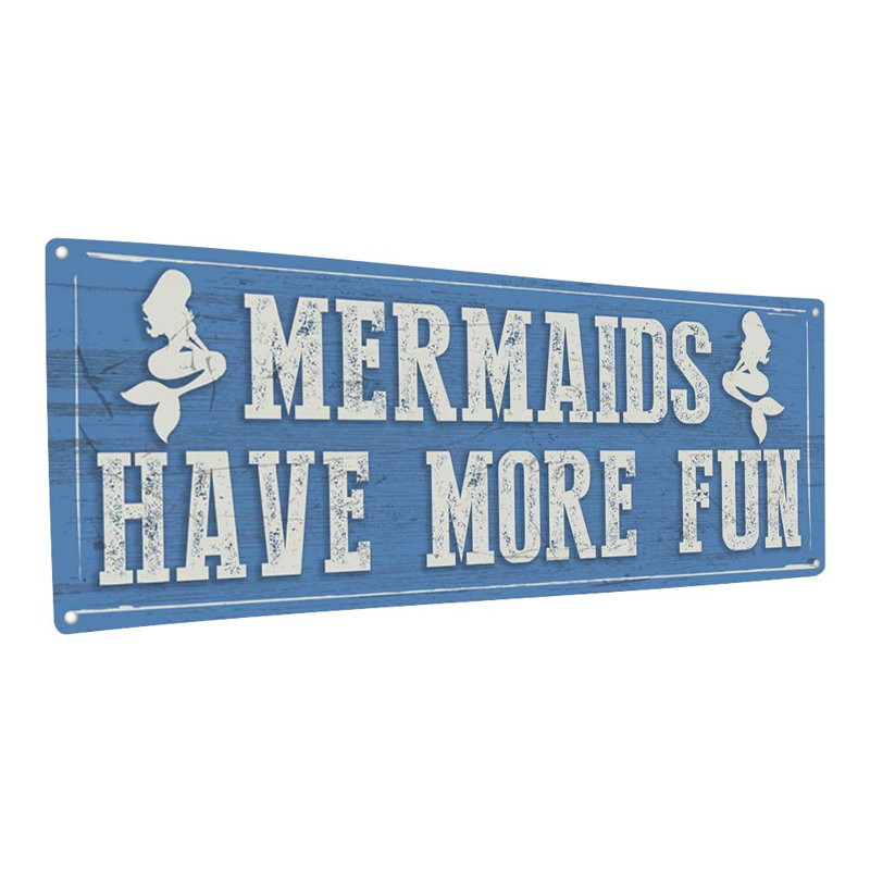 "Mermaids Have More Fun Metal Sign" sur, 4.25" H x 11.5" W