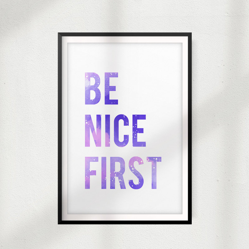 «Be Nice First» - Cadre photo, impression d'art textuel sur papier, H 7 po x l 5 po x P 0,05 po