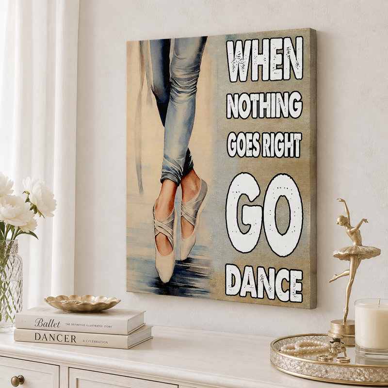 «When Rien Goes Right Go Dance», art mural sur toile tendue - décor de salon, de chambre à coucher ou de bureau