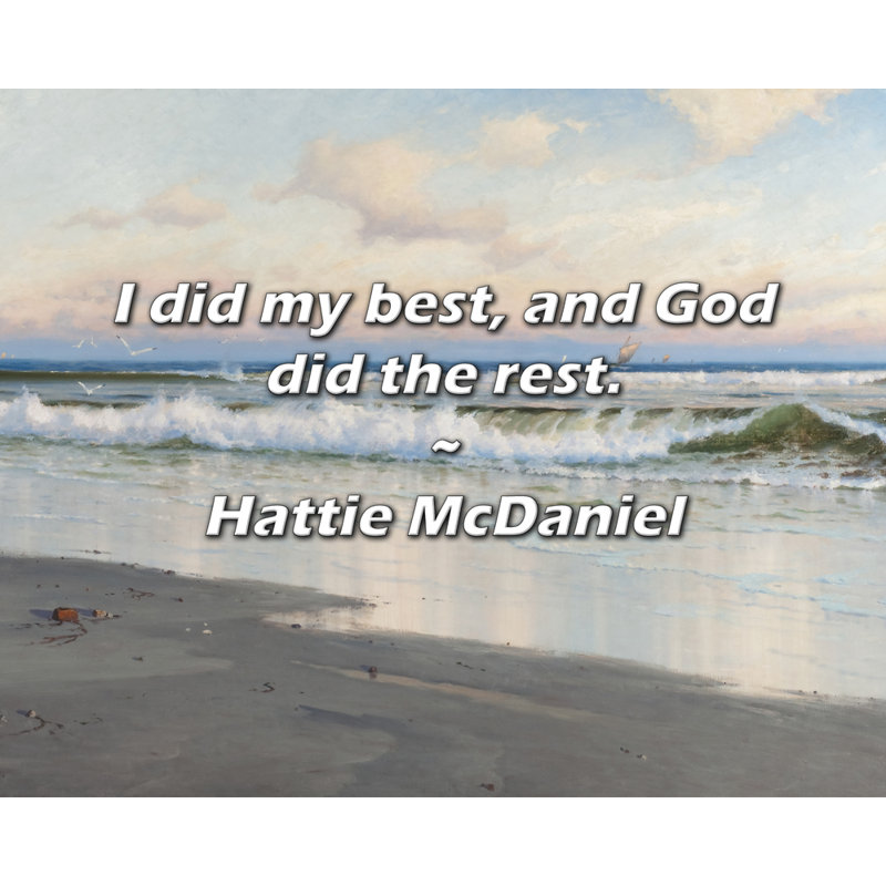 Hattie McDaniel Citation: J'ai fait de mon mieux, et Dieu a fait le reste.