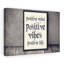 Positive Mind Positive Vibes Motivational - Wrapped Canvas Print-922906563