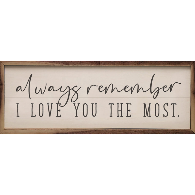 Always Remember I love You Most, H 16 po x l 48 po