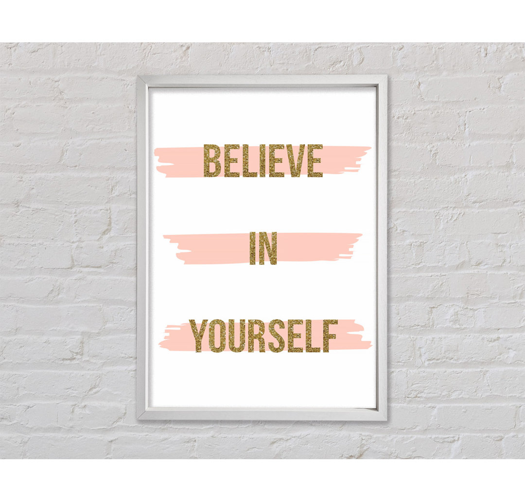 Believe In Yourself 2 Gerahmter Druck