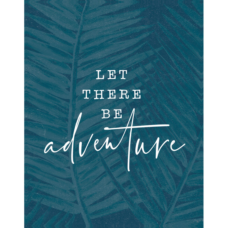 Let There Be Adventure - impression, H 18 po x l 12 po